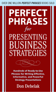 Perfect Phrases for Presenting Business Strateg...